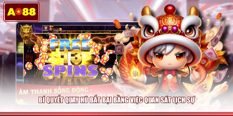 Bí quyết quay hũ bất bại bằng việc quan sát lịch sự