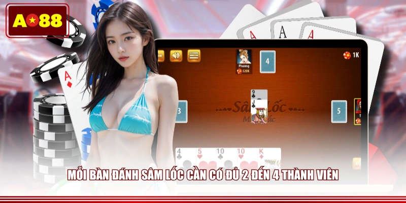Mỗi bàn đánh sâm lốc cần có đủ 2 đến 4 thành viên